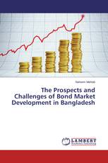 The Prospects and Challenges of Bond Market Development in Bangladesh