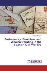 Postmemory, Feminism, and Women's Writing in the Spanish Civil War Era