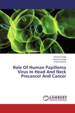 Role Of Human Papilloma Virus In Head And Neck Precancer And Cancer