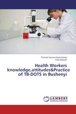 Health Workers knowledge,attitudes&Practice of TB-DOTS in Bushenyi