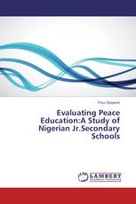 Evaluating Peace Education:A Study of Nigerian Jr.Secondary Schools