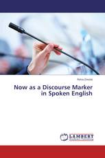 Now as a Discourse Marker in Spoken English