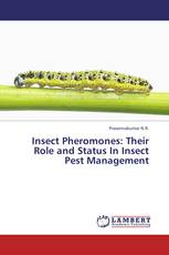 Insect Pheromones: Their Role and Status In Insect Pest Management