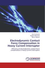 Electrodynamic Contact Force Compensation in Heavy Current Interrupter