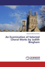An Examination of Selected Choral Works by Judith Bingham