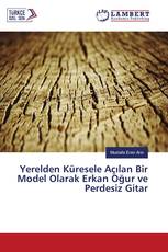 Yerelden Küresele Açılan Bir Model Olarak Erkan Oğur ve Perdesiz Gitar