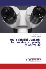 Oral Epithelial Dysplasia Unfathomable complexity of normality