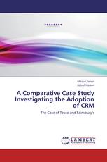 A Comparative Case Study Investigating the Adoption of CRM