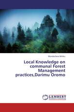 Local Knowledge on communal Forest Management practices,Darimu Oromo