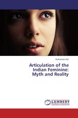 Articulation of the Indian Feminine: Myth and Reality