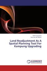 Land Readjustment As A Spatial Planning Tool For Kampung Upgrading