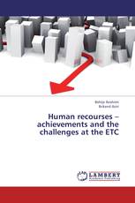 Human recourses – achievements and the challenges at the ETC
