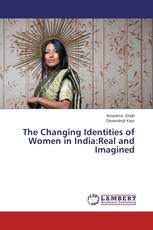 The Changing Identities of Women in India:Real and Imagined