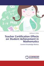 Teacher Certification Effects on Student Achievement in Mathematics