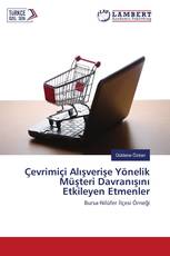Çevrimiçi Alışverişe Yönelik Müşteri Davranışını Etkileyen Etmenler