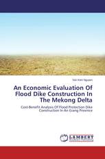 An Economic Evaluation Of Flood Dike Construction In The Mekong Delta