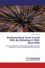 Buttermaking From Camel Milk By Blending It With Goat Milk