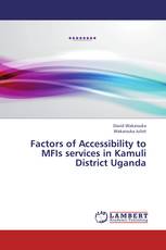 Factors of Accessibility to MFIs services in Kamuli District Uganda