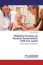 Pediatric Practice on Parents' Presentation (189 live cases)