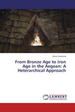 From Bronze Age to Iron Age in the Aegean: A Heterarchical Approach
