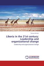 Liberia in the 21st century: Leadership and organizational change