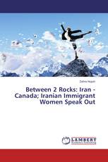 Between 2 Rocks: Iran - Canada; Iranian Immigrant Women Speak Out