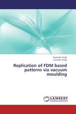 Replication of FDM based patterns via vacuum moulding
