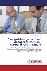 Change Management and Managerial Decision - Making in Organisations