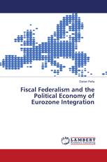 Fiscal Federalism and the Political Economy of Eurozone Integration