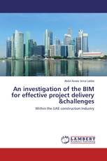 An investigation of the BIM for effective project delivery &challenges