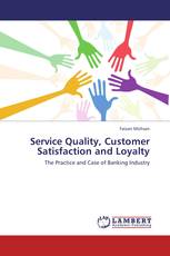 Service Quality, Customer Satisfaction and Loyalty