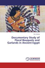 Documentary Study of Floral Bouquets and Garlands in Ancient Egypt