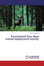 Paracetamol Over dose indced hepatorenal toxicity