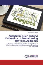 Applied Decision Theory: Estimation of Models using Bayesian Approach