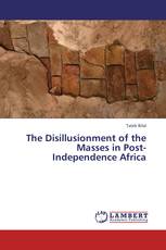 The Disillusionment of the Masses in Post-Independence Africa