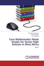 Core Mathematics Made Simple for Senior High Schools in West Africa
