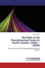 The Role of AU Peacekeeping Forces in Darfur-Sudan: (2003 – 2009)‎