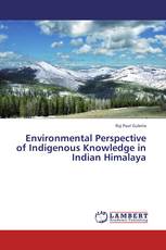 Environmental Perspective of Indigenous Knowledge in Indian Himalaya