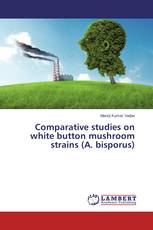 Comparative studies on white button mushroom strains (A. bisporus)