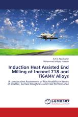 Induction Heat Assisted End Milling of Inconel 718 and Ti6Al4V Alloys