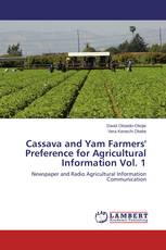 Cassava and Yam Farmers' Preference for Agricultural Information Vol. 1
