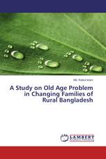 A Study on Old Age Problem in Changing Families of Rural Bangladesh