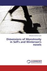 Dimensions of Monstrosity in Self's and Winterson's novels