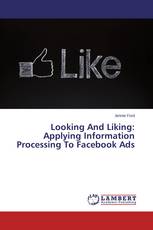 Looking And Liking: Applying Information Processing To Facebook Ads