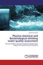 Physico-chemical and Bacteriological drinking water quality assessment