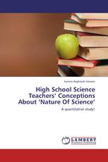 High School Science Teachers’ Conceptions About ‘Nature Of Science’