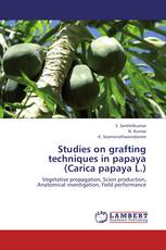 Studies on grafting techniques in papaya (Carica papaya L.)