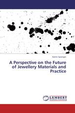 A Perspective on the Future of Jewellery Materials and Practice