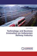 Technology and Business Innovation on Indonesian Railway Industry