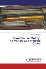 Revolution or Mutiny. The Military as a Pressure Group